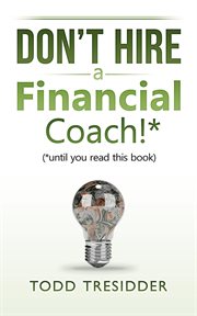 Don't hire a financial coach! (until you read this book) cover image