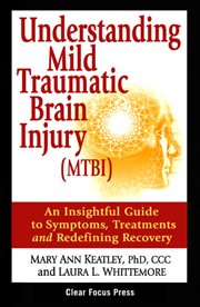 Understanding mild traumatic brain injury (mtbi). An Insightful Guide to Symptoms, Treatments and Redefining Recovey cover image