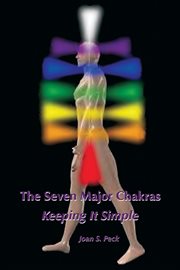 The seven major chakras : Keeping it simple cover image