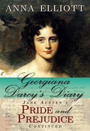 Georgiana Darcy's diary : Jane Austen's Pride and Prejudice continued cover image