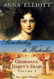 Pemberley to waterloo,volume 2. Georgiana Darcy's Diary cover image