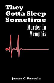 They Gotta Sleep Sometime : Murder in Memphis cover image