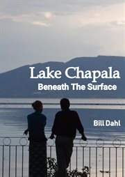 Lake Chapala beneath the surface : considerations for retiring in Mexico cover image