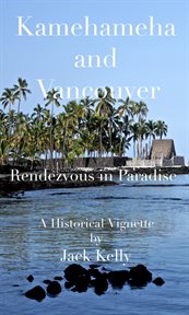 Kamehameha and Vancouver, Rendezvous in Paradise cover image