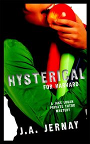 Hysterical for harvard (a jake logan private tutor mystery) cover image