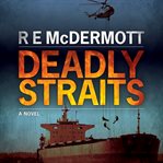 Deadly straits : a thriller cover image