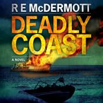 Deadly coast : a thriller cover image