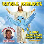 Bible birdie. A Kids Faith-Based Chapter Book cover image