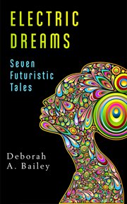 Electric dreams: seven futuristic tales cover image