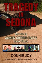 Tragedy in Sedona; My Life in James Arthur Ray's Inner Circle cover image