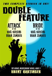 Double Feature : Attack of the Soul-Sucking Brain Zombies/Brides of the Soul-Sucking Brain Zombies cover image