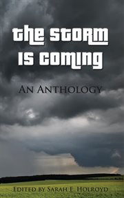 The storm is coming: an anthology : An Anthology cover image