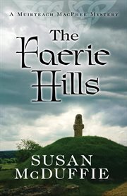 The faerie hills : a Muirteach MacPhee mystery cover image
