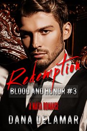Redemption: A Mafia Romance (Blood and Honor, #3) : Blood and Honor, #4. Blood and Honor cover image