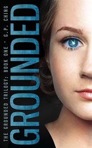 Grounded : the Grounded Trilogy. Volume 1 cover image