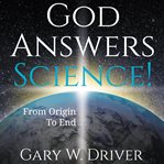 God answers science. From Origin to End cover image