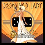 The Domino Lady. All's fair in war cover image