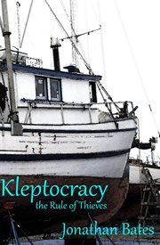 Kleptocracy, the Rule of Thieves : Kleptocracy, the Rule of Thieves cover image