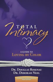 Total Intimacy : A Guide to Loving by Color cover image