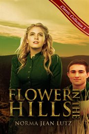 Flower in the Hills : Norma Jean Lutz Classic Collection cover image