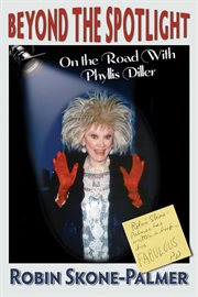 Beyond the Spotlight: On the Road With Phyllis Diller cover image
