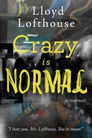 Crazy is normal: a classroom exposé : A Classroom Exposé cover image
