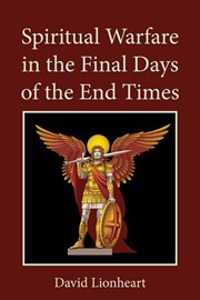 Spiritual warfare in the final days of the end times cover image