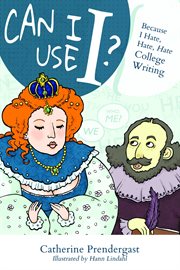 Can I Use I? Because I Hate, Hate, Hate College Writing cover image