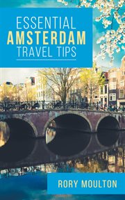 Essential amsterdam travel tips cover image
