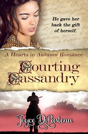 Courting Cassandry : a hearts in autumn romance cover image