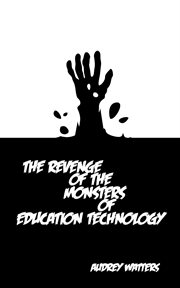 The Revenge of the Monsters of Education Technology cover image
