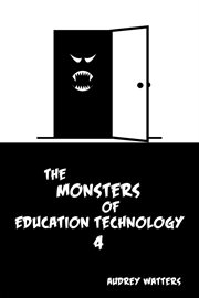 The Monsters of Education Technology 4 cover image