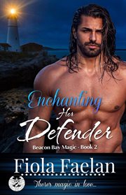 Enchanting Her Defender : Beacon Bay Magic cover image