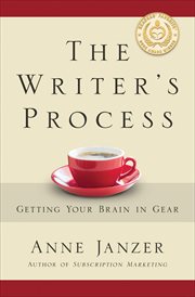 The writer's process : getting your brain in gear cover image