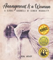 Anonymous is a woman : a global chronicle of gender inequality cover image