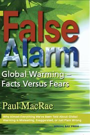False Alarm : Global Warming--Facts Versus Fears cover image