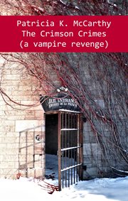 The Crimson Crimes (A Vampire Revenge) : Crimson Vampire cover image