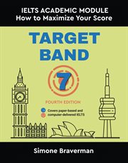 Target Band 7 : Ielts Academic Module. How to Maximize Your Score cover image