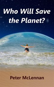 Who Will Save the Planet? : Who Will Save the Planet? cover image