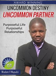 Uncommon Destiny Uncommon Partner ( Purposeful Life Purposeful Relationships) cover image