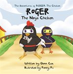 The adventures of roger the chicken. Roger the Ninja Chicken cover image