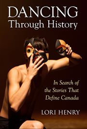 Dancing Through History : In Search of the Stories That Define Canada cover image