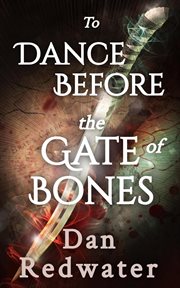 To Dance Before the Gate of Bones cover image