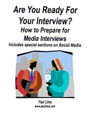 Are you ready for your interview? how to prepare for media interviews includes special sections cover image