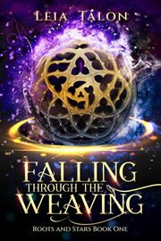 Falling Through the Weaving : Roots and Stars cover image