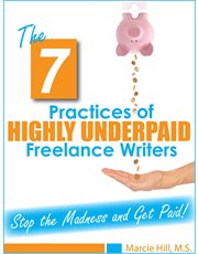 The 7 Practices of Highly Underpaid Freelance Writers cover image