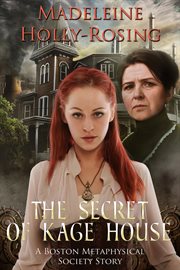 The Secret of Kage House - a Boston Metaphysical Society Story cover image