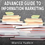 Advanced guide to information marketing cover image