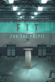 Fit for the Pulpit : The Preacher & His Challenges cover image
