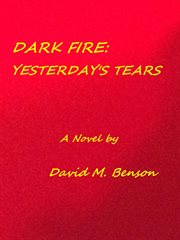 Dark Fire : Yesterday's Tears cover image